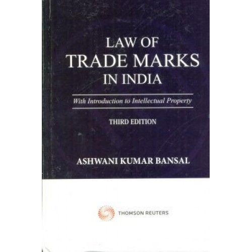 Law of Trade Marks in India with Introdunction to Intellectual Property [HB] by Ashwani Kumar Bansal, Thomson Reuters